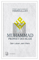 Muhammad - Prophet des Islam - Sein Leben, sein Werk