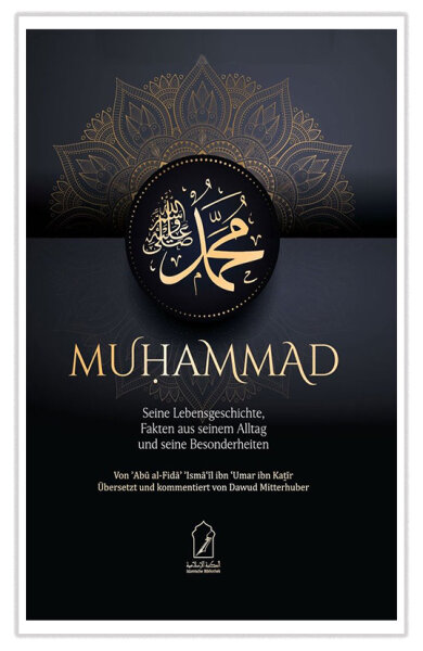 Muhammad - Seine Lebensgeschichte, Fakten aus seinem Alltag und seine Besonderheiten