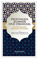 Prüfungen, Kummer und Drangsal - Ihre Hintergründe, Weisheiten und Nutzen