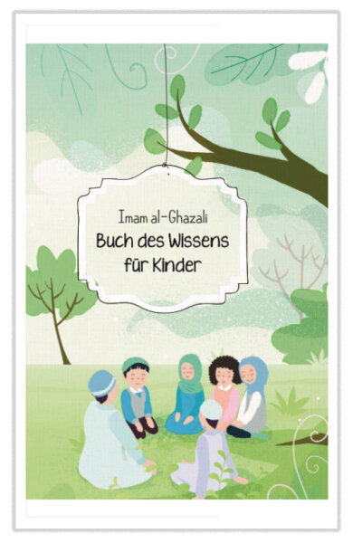 Imam Al-Ghazali: Buch des Wissens für Kinder