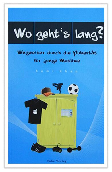 Wo gehts lang? - Wegweiser duch die Pubertät für junge Muslime
