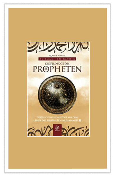 Die Feldzüge des Propheten s. - Ibn Kathir