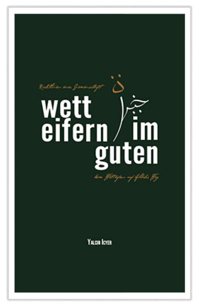 Wetteifern im Guten auf Allahs Weg - Grundsätze, Aqida, Geschichte, Sichtweisen