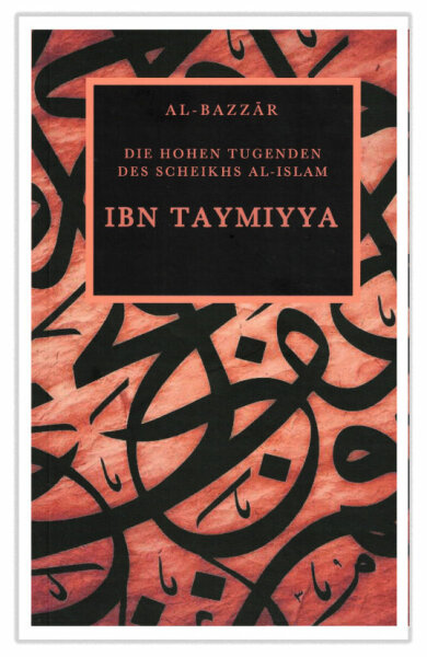 Ibn Taymiyya, die hohen Tugenden des Scheikhs al-Islam