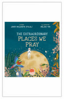 The Extraordinary Places We Pray, Jenny Molendyk Divleli