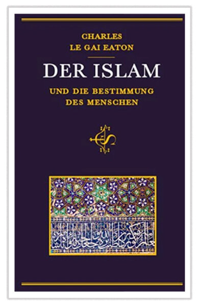 Der Islam und die Bestimmung des Menschen