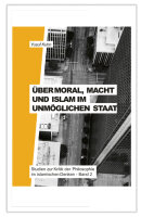 Über Moral, Macht und Islam im unmöglichen Staat